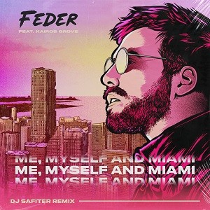 Feder feat. Kairos Grove - Me Myself & Miami (DJ Safiter Remix)