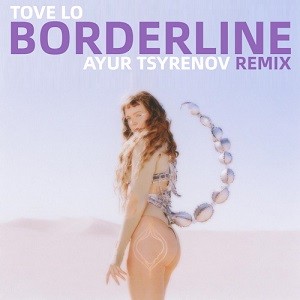 Tove Lo - Borderline (Ayur Tsyrenov Remix)
