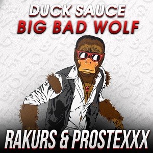 Duck Sauce - Big Bad Wolf (RAKURS & PROSTEXXX Remix)