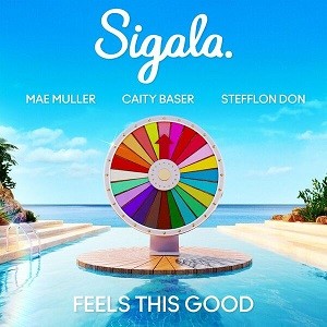 Sigala feat. Mae Muller, Caity Baser & Stefflon Don - Feels This Good