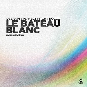Deepaim, Perfect Pitch & Rocco feat. LIZEA - Le Bateau Blanc