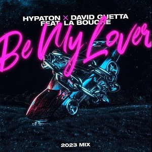 HYPATON x David Guetta feat. La Bouche - Be My Lover (2023 Mix)