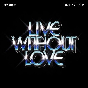 SHOUSE x David Guetta - Live Without Love
