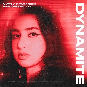 Yves V & Paradigm feat. Mougleta - Dynamite