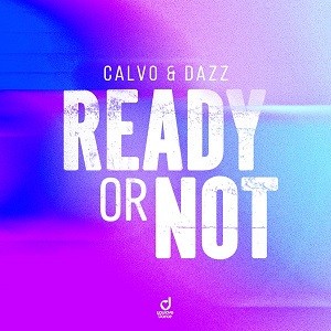 CALVO & DAZZ - Ready Or Not (Here I Come)