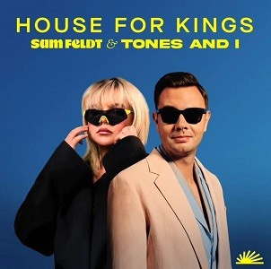 Sam Feldt x Tones & I - House For Kings
