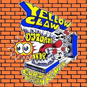 Yellow Claw - DJ Turn It Up (€URO TRA$H Remix)