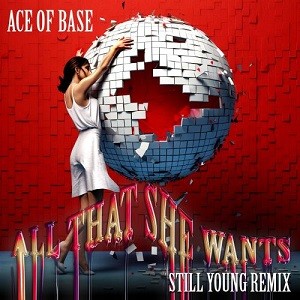 Ace Of Base - All That She Wants (Still Young Remix)
