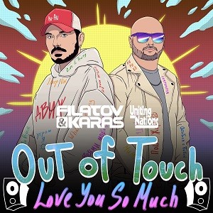 Filatov & Karas, Uniting Nations - Out Of Touch (Love You So Much)