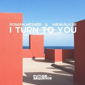 Roman Messer & Airwalk3r - I Turn To You