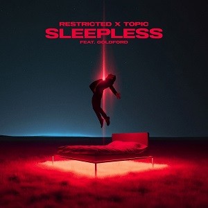 Restricted x Topic feat. GoldFord - Sleepless