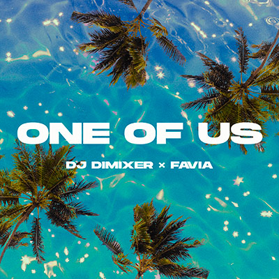 DJ DimixeR, FAVIA - One Of Us