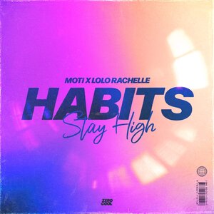 MOTi, LoLo Rachelle - Habits (Stay High)