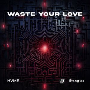 HVME - Waste Your Love