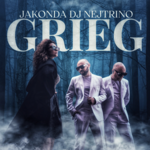 JAKONDA, DJ Nejtrino - Grieg
