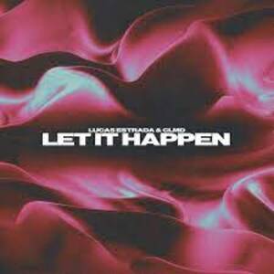 Lucas Estrada, CLMD, Braaheim - Let It Happen (Techno)