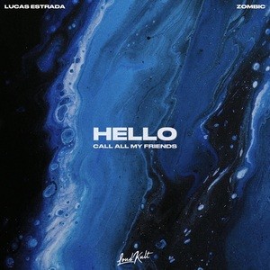 Lucas Estrada, Zombic - Hello (Call All My Friends)