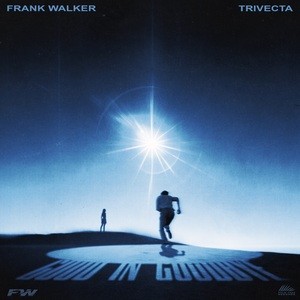 Frank Walker, Trivecta - Good in Goodbye