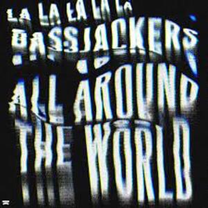 Bassjackers - All Around the World (La La La La La)