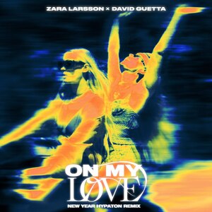 Zara Larsson, David Guetta - On My Love (New Year Hypaton Remix)
