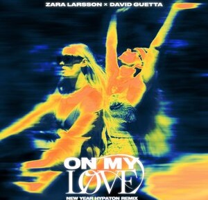 Zara Larsson, David Guetta - On My Love (New Year Hypaton Remix)