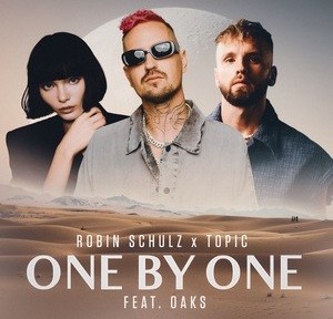 Robin Schulz, Topic - One By One (feat. Oaks)