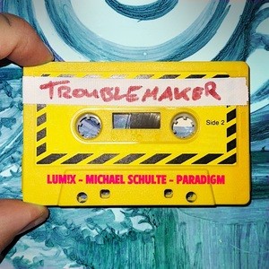 LUM!X, Michael Schulte, Paradigm - Troublemaker
