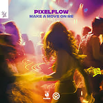 Pixelflow - Make A Move On Me