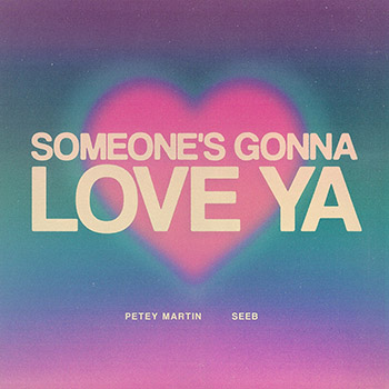 Petey Martin, Lauren Daigle - Someone's Gonna Love Ya