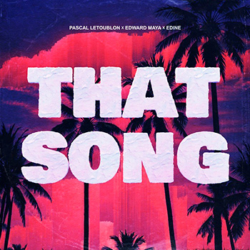 Pascal Letoublon, Edward Maya, Edine - That Song