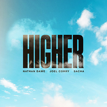 Nathan Dawe, Joel Corry, SACHA - HIGHER