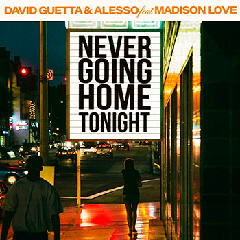 David Guetta, Alesso, Madison Love - Never Going Home Tonight