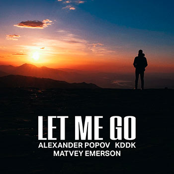 Alexander Popov, KDDK, Matvey Emerson - Let Me Go