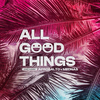 Afrosalto, Mednas, Afrojack, Gregor Salto - All Good Things (Come To An End)