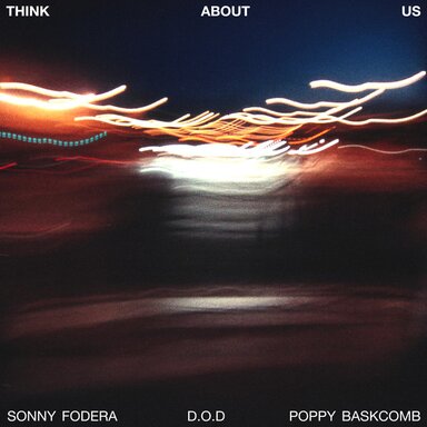 Sonny Fodera feat D.O.D x Poppy Baskcomb - Think about us
