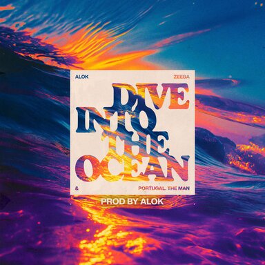 Alok, Zeeba & Portugal The Man - Dive into the Ocean