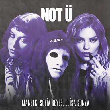 Imanbek, Sofía Reyes & Luísa Sonza - NOT Ü