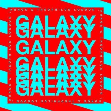 Kungs, Theophilus London - Galaxy