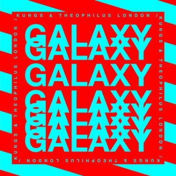 Kungs, Theophilus London - Galaxy